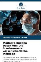 Maitreya-Buddha Daten VIII: Die uberbewusste wissenschaftliche Methode