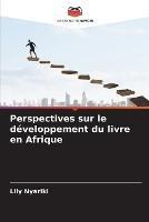 Perspectives sur le developpement du livre en Afrique