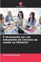 E stressante ser um estudante de ciencias da saude na Malasia?