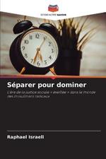 Separer pour dominer