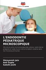 L'Endodontie Pediatrique Microscopique