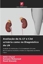 Avaliacao da IL-17 e C3d urinaria como no Diagnostico do LN