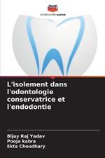 L'isolement dans l'odontologie conservatrice et l'endodontie