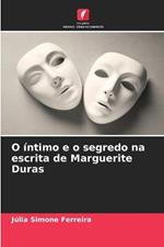 O intimo e o segredo na escrita de Marguerite Duras