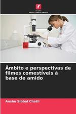 Ambito e perspectivas de filmes comestiveis a base de amido