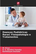 Doencas Pediatricas Raras: Fisiopatologia e Tratamentos