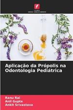 Aplicacao da Propolis na Odontologia Pediatrica