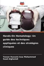 Hands-On Hematology: Un guide des techniques appliquees et des strategies cliniques