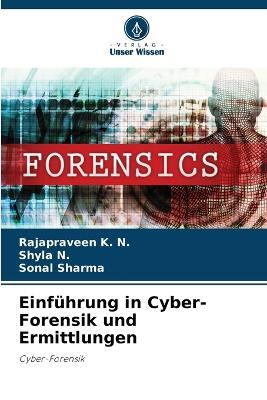 Einfuhrung in Cyber-Forensik und Ermittlungen - Rajapraveen K N,Shyla N,Sonal Sharma - cover