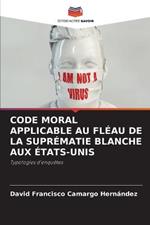 Code Moral Applicable Au Fleau de la Suprematie Blanche Aux Etats-Unis