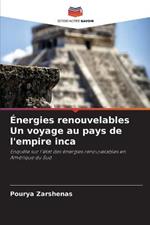 Energies renouvelables Un voyage au pays de l'empire inca