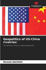 Geopolitics of US-China rivalries