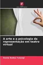 A arte e a psicologia da representacao em teatro virtual