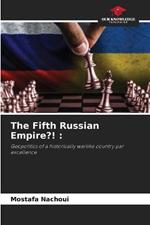 The Fifth Russian Empire?!