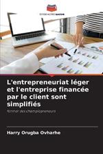 L'entrepreneuriat leger et l'entreprise financee par le client sont simplifies