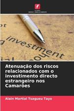 Atenuacao dos riscos relacionados com o investimento directo estrangeiro nos Camaroes