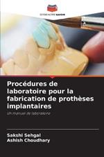 Procedures de laboratoire pour la fabrication de protheses implantaires