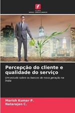 Percepcao do cliente e qualidade do servico