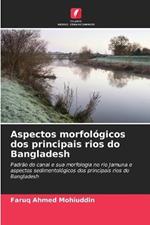 Aspectos morfologicos dos principais rios do Bangladesh