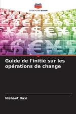 Guide de l'initie sur les operations de change