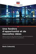 Une fenetre d'opportunite et de nouvelles idees