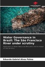 Water Governance in Brazil: The Sao Francisco River under scrutiny