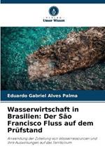 Wasserwirtschaft in Brasilien: Der Sao Francisco Fluss auf dem Prufstand