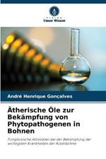 AEtherische OEle zur Bekampfung von Phytopathogenen in Bohnen