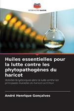 Huiles essentielles pour la lutte contre les phytopathogenes du haricot