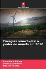 Energias renovaveis: o poder do mundo em 2050