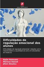 Dificuldades de regulacao emocional dos alunos