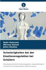 Schwierigkeiten bei der Emotionsregulation bei Schulern