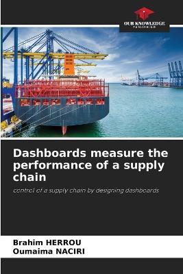 Dashboards measure the performance of a supply chain - Brahim Herrou,Oumaima Naciri - cover