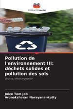 Pollution de l'environnement III: dechets solides et pollution des sols