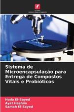 Sistema de Microencapsulacao para Entrega de Compostos Vitais e Probioticos