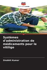 Systemes d'administration de medicaments pour le vitiligo