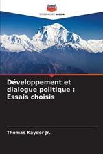 Developpement et dialogue politique: Essais choisis