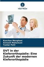 DVT in der Kieferorthopadie: Eine Zukunft der modernen Kieferorthopadie