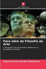 Para alem da Filosofia da Arte