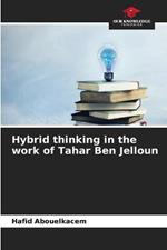 Hybrid thinking in the work of Tahar Ben Jelloun