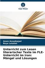 Unterricht zum Lesen literarischer Texte im FLE-Unterricht im Iran: M?ngel und L?sungen