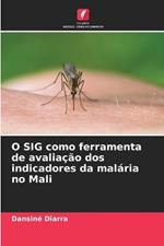 O SIG como ferramenta de avaliacao dos indicadores da malaria no Mali