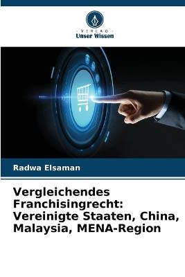 Vergleichendes Franchisingrecht: Vereinigte Staaten, China, Malaysia, MENA-Region - Radwa Elsaman - cover