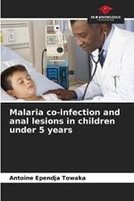 Malaria co-infection and anal lesions in children under 5 years