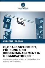 Globale Sicherheit, Fuhrung Und Krisenmanagement in Organisationen