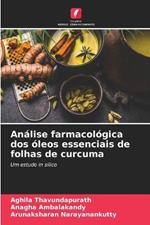 Analise farmacologica dos oleos essenciais de folhas de curcuma