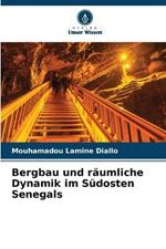 Bergbau und raumliche Dynamik im Sudosten Senegals