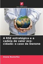 A RSE estrategica e a cadeia de valor eco-cidada: o caso da Danone