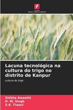 Lacuna tecnologica na cultura do trigo no distrito de Kanpur