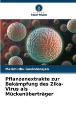 Pflanzenextrakte zur Bekampfung des Zika-Virus als Muckenubertrager